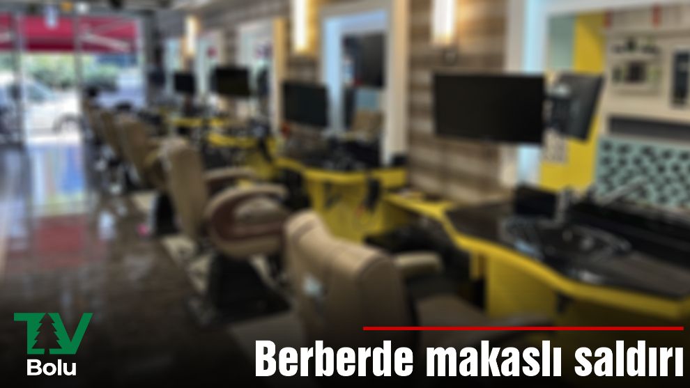 Berberde makaslı saldırı