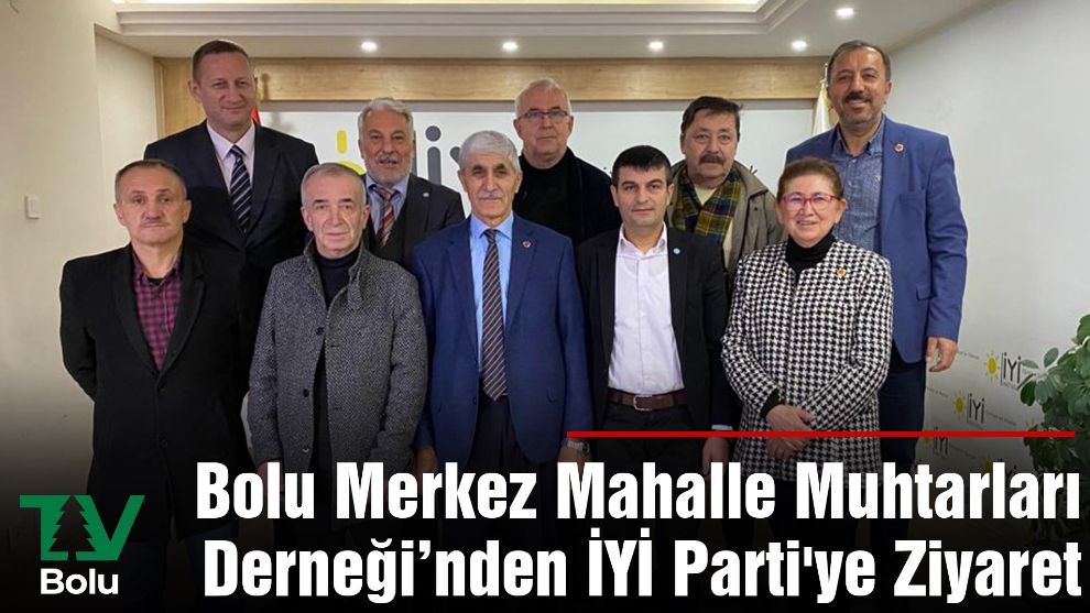 Bolu Merkez Mahalle Muhtarları Derneğinden İYİ Parti'ye Ziyaret