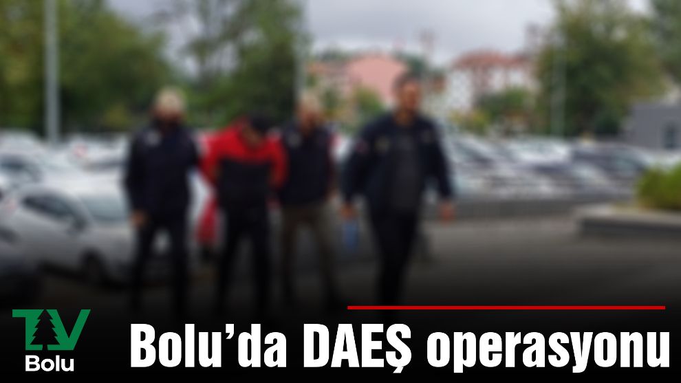 Bolu'da DAEŞ operasyonu