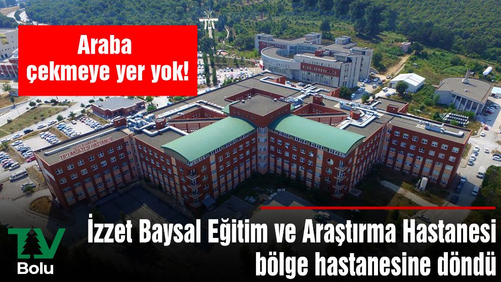 İzzet Baysal Eğitim ve Araştırma Hastanesi bölge hastanesine döndü