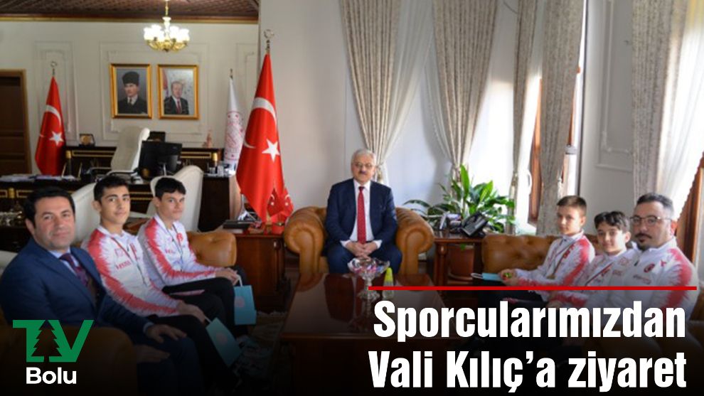 Sporcularımızdan Vali Kılıç'a ziyaret