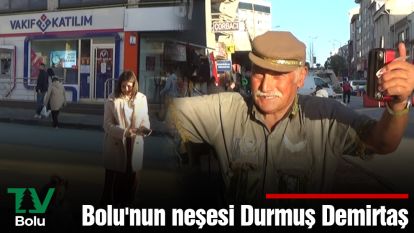 Bolu'nun neşesi Durmuş Demirtaş