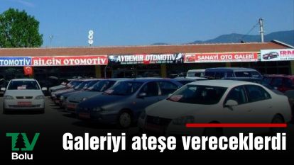 Galeriyi ateşe vereceklerdi