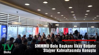 SMMMO Bolu Başkanı İlkay Bağatir Stajyer Kahvaltasında Konuştu