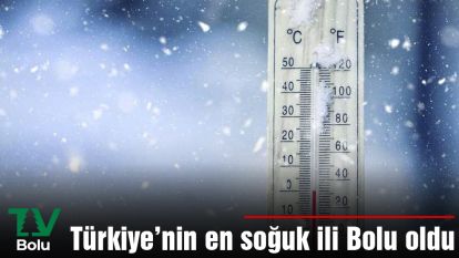 Türkiye'nin en soğuk ili Bolu oldu