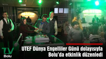 UTEF Dünya Engelliler Günü dolayısıyla Bolu'da etkinlik düzenledi