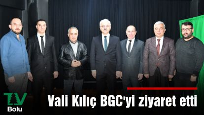 Vali Kılıç BGC'yi ziyaret etti