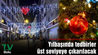 Yılbaşında tedbirler üst seviyeye çıkarılacak