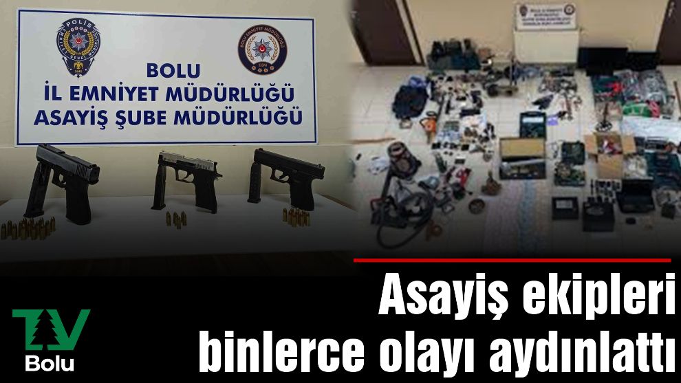 Asayiş ekipleri binlerce olayı aydınlattı