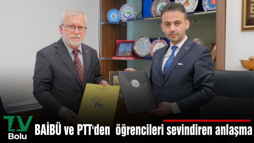 BAİBÜ ve PTT'den  öğrencileri sevindiren anlaşma