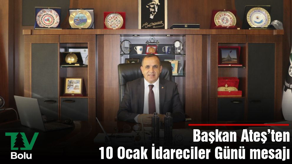 Başkan Ateş'ten 10 Ocak İdareciler Günü mesajı