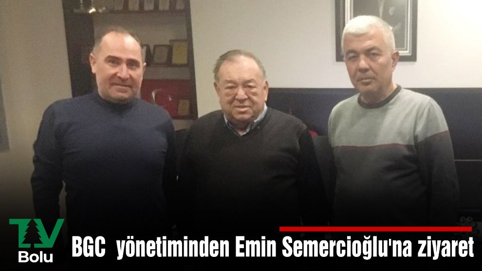BGC  yönetiminden Emin Semercioğlu'na ziyaret