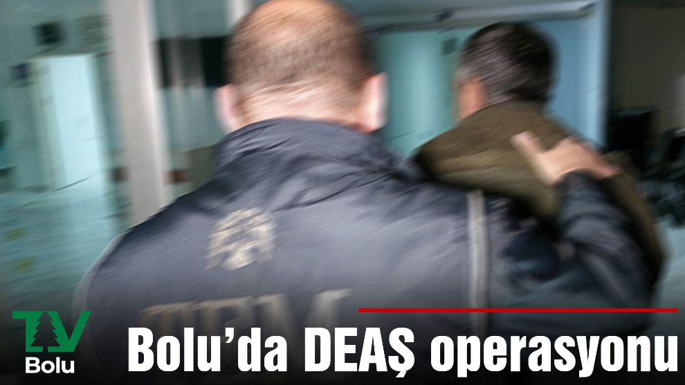 Bolu'da DEAŞ operasyonu