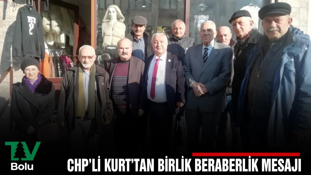 CHP'Lİ Kurt'tan birlik beraberlik mesajı