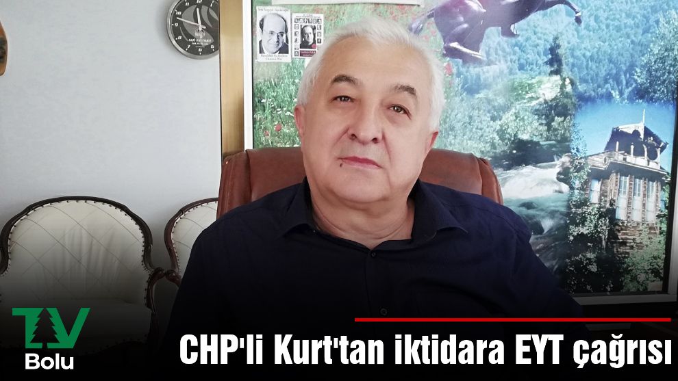 CHP'li Kurt'tan iktidara EYT çağrısı