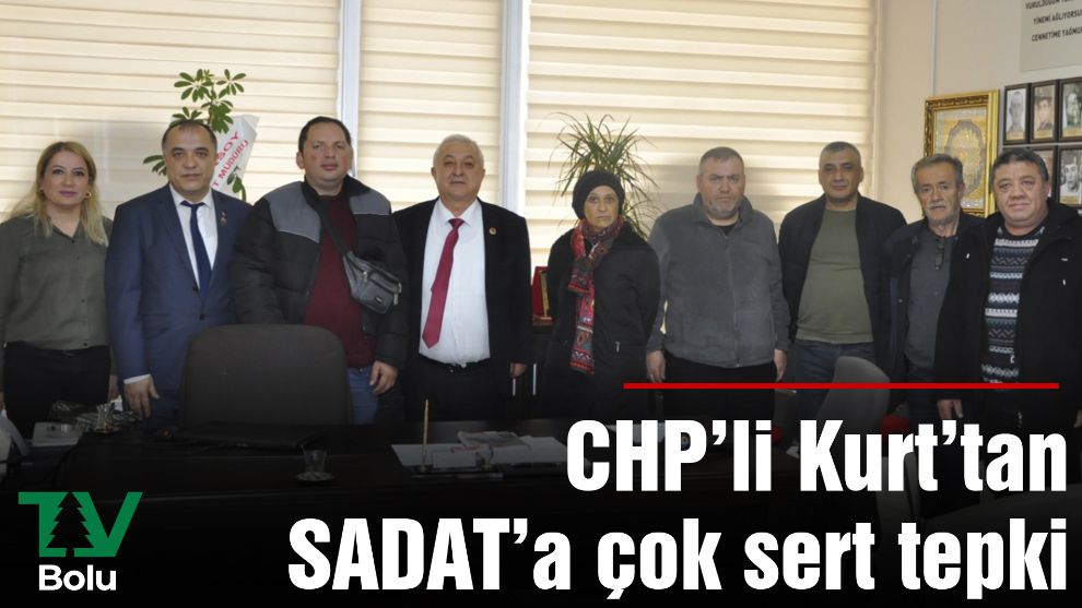 CHP'li Kurt'tan SADAT'a çok sert tepki