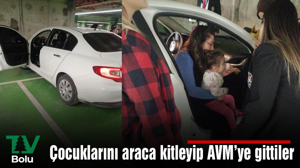 Çocuklarını araca kilitleyip AVM'ye gittiler