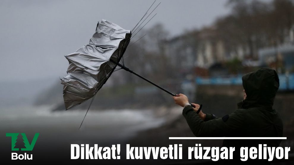 Dikkat! kuvvetli rüzgar geliyor