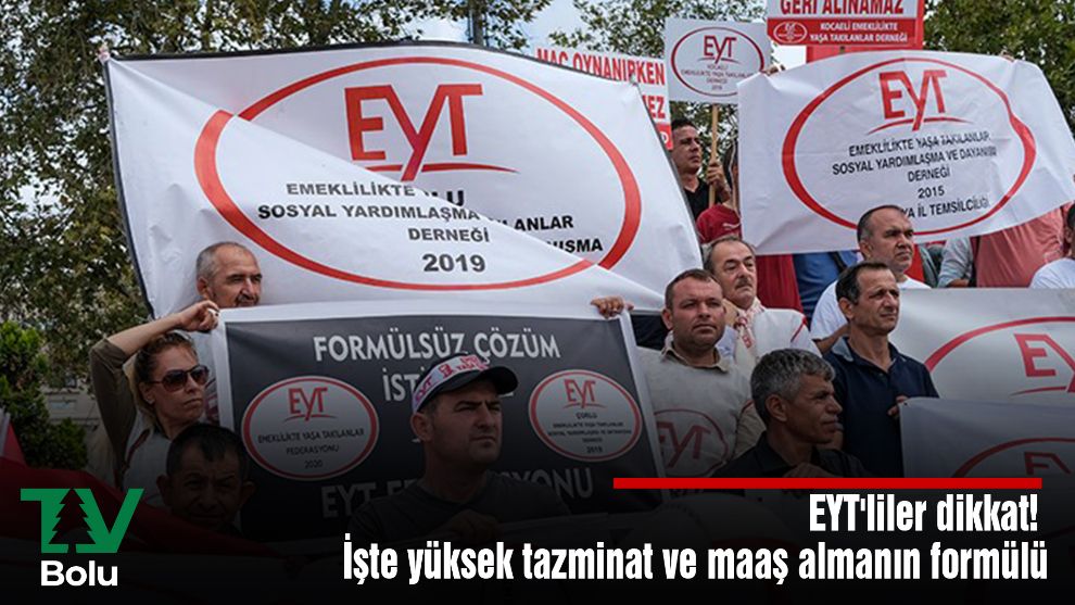 EYT'liler dikkat! İşte yüksek tazminat ve maaş almanın formülü