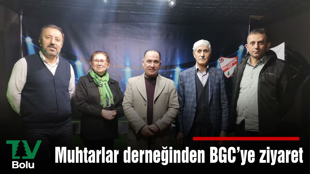 MUHTARLAR DERNEĞİNDEN BGC’YE ZİYARET