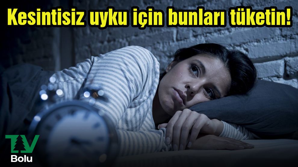 Uykusuzluk mu çekiyorsunuz? Kesintisiz uyku için bunları tüketin..!