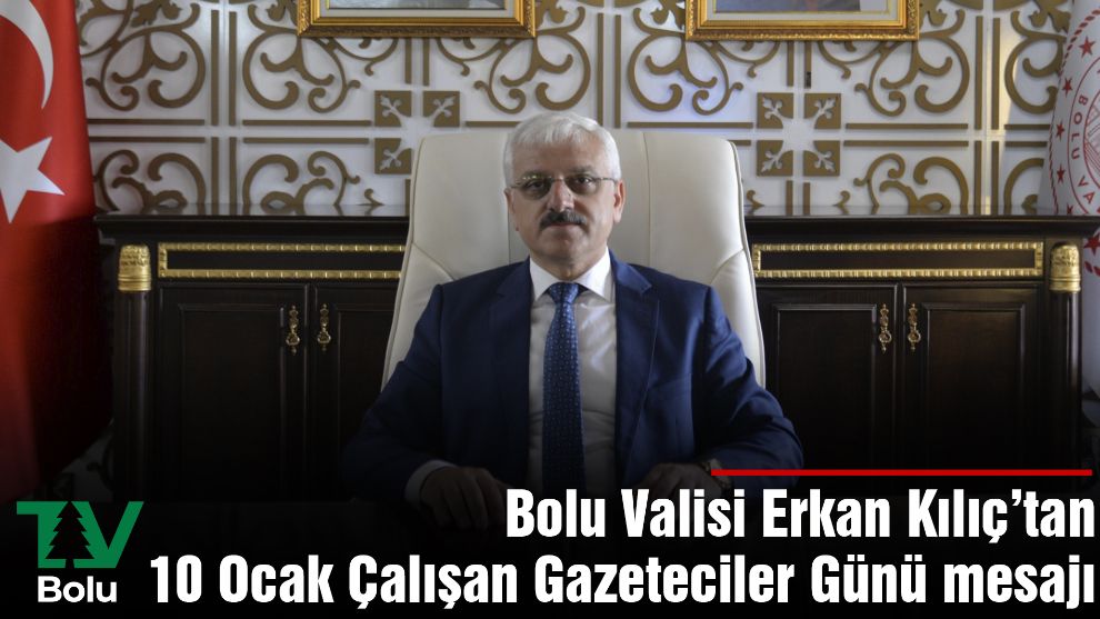 Vali Kılıç'tan 10 Ocak Çalışan Gazeteciler Günü mesajı
