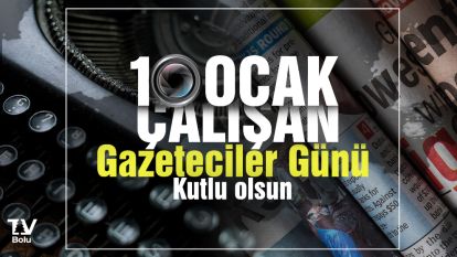10 OCAK ÇALIŞAN GAZETECİLER GÜNÜ KUTLU OLSUN