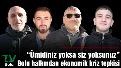 Bolu halkından ekonomik kriz tepkisi