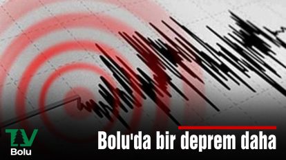 Bolu'da bir deprem daha