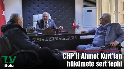 CHP'li Ahmet Kurt'tan hükümete sert tepki