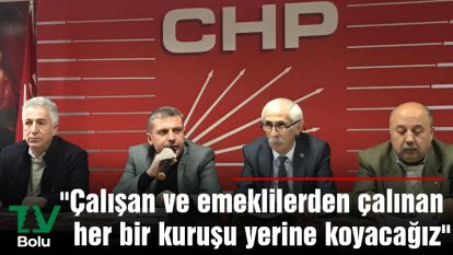 "Çalışan ve emeklilerden çalınan her bir kuruşu yerine koyacağız"