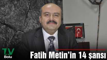 Fatih Metin'in 14 şansı