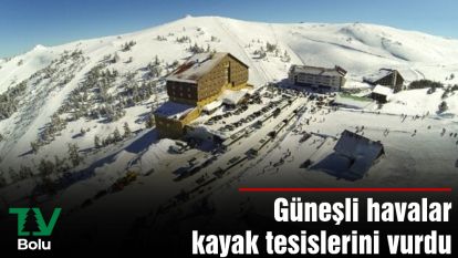 Güneşli havalar kayak tesislerini vurdu