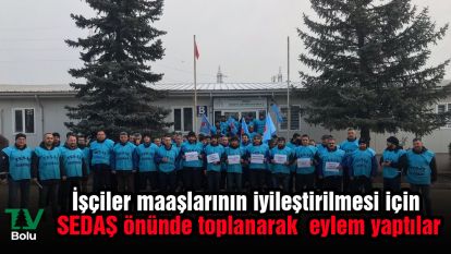 İşçiler maaşlarının iyileştirilmesi için SEDAŞ önünde toplanarak eylem yaptı.