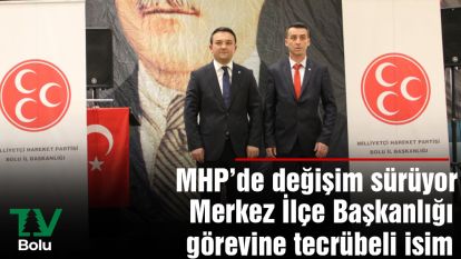 MHP Merkez İlçe Başkanlığı görevine tecrübeli isim