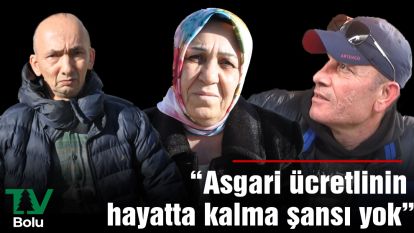 "Asgari ücretlinin hayatta kalma şansı yok"
