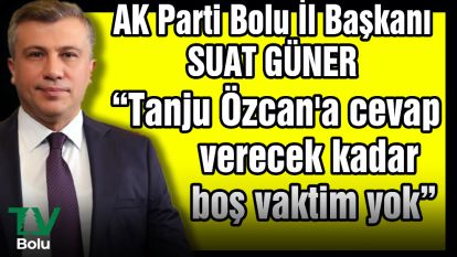 “Tanju Özcan'a cevap verecek kadar boş vaktim yok”