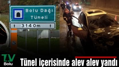 Tünel içerisinde alev alev yandı