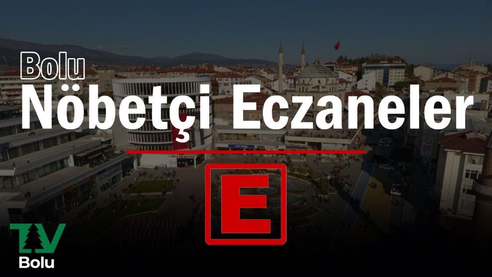 BOLU'DA 18 ŞUBAT'TA AÇIK OLACAK NÖBETÇİ ECZANELER