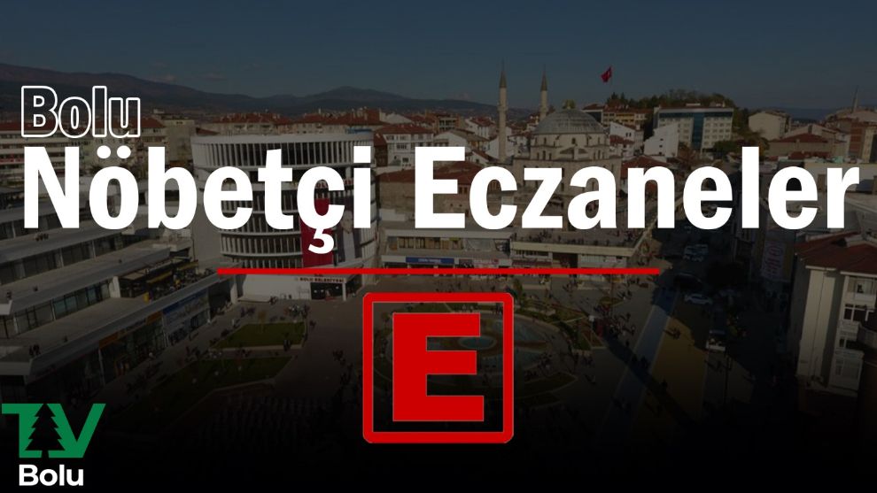 BOLU'DA 3 ŞUBAT'TA AÇIK OLACAK NÖBETÇİ ECZANELER