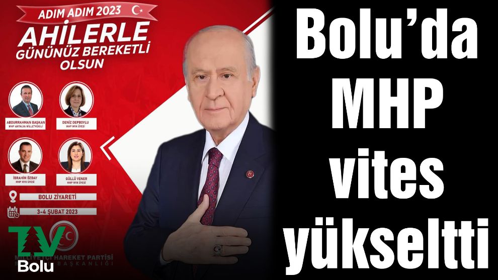 Bolu'da MHP vites yükseltti