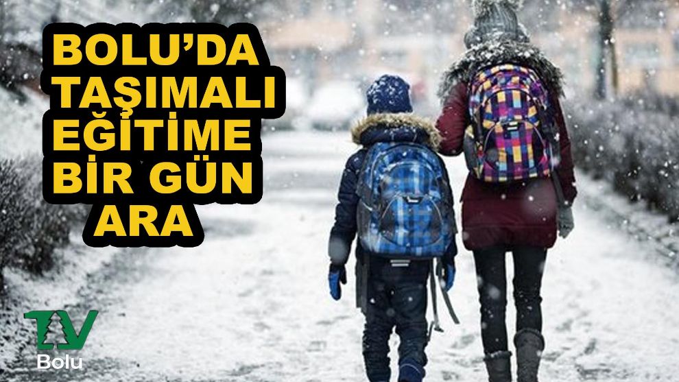 Bolu'da taşımalı eğitime ara verildi