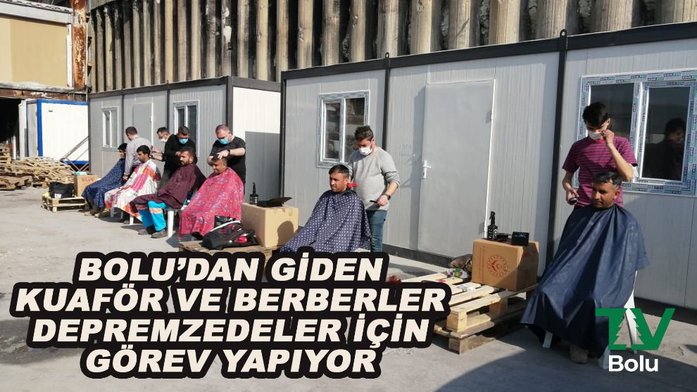 Bolu'dan giden berber ve kuaförler depremzedeler için görev yapıyor
