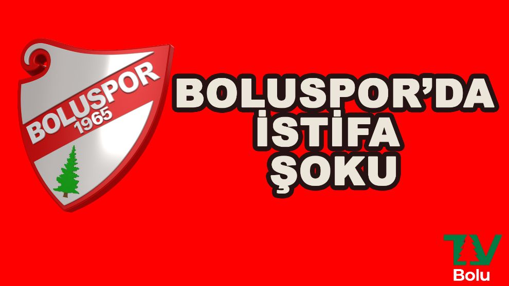 Boluspor'da şok istifa