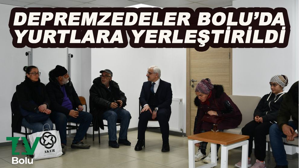 Depremzedeler Bolu'da yurtlara yerleştirildi