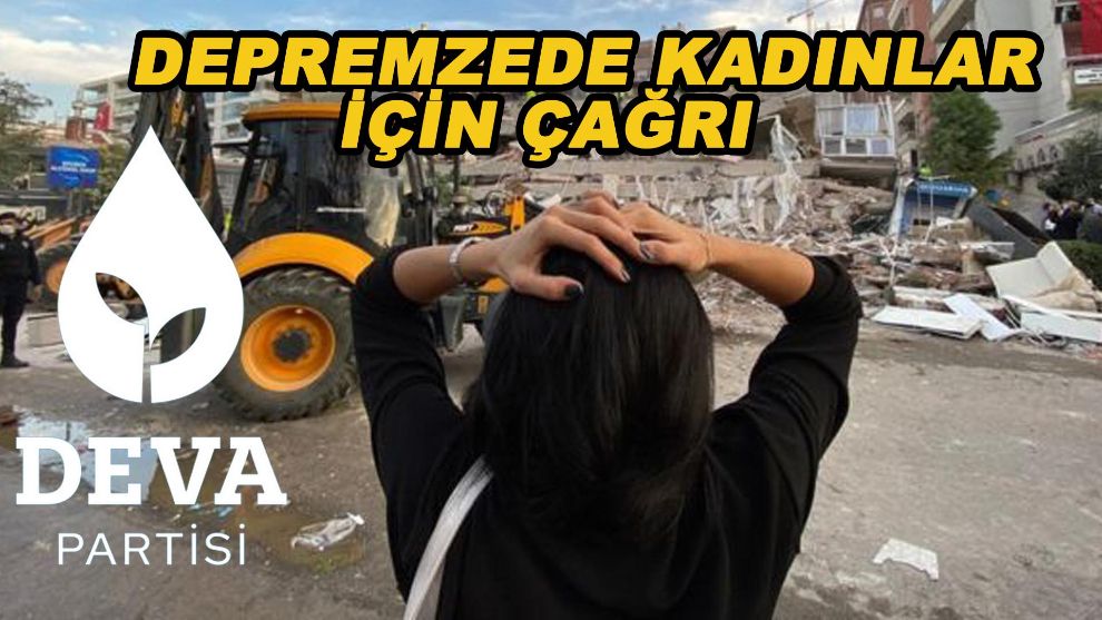 DEVA'dan depremzede kadınlar için çağrı