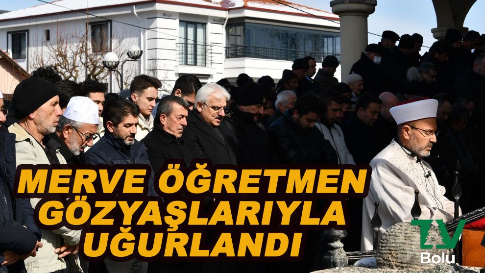Merve öğretmen gözyaşlarıyla uğurlandı
