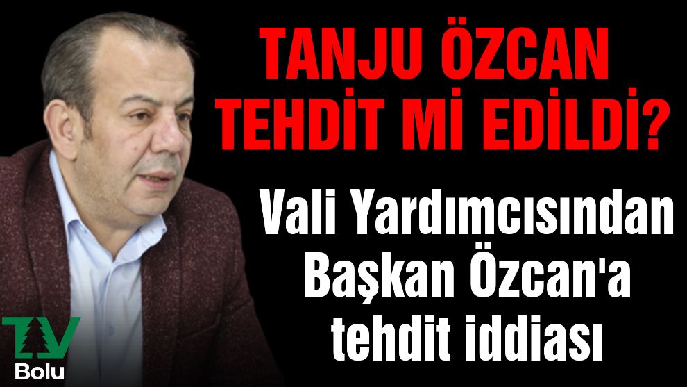 Vali Yardımcısından Başkan Özcan'a tehdit iddiası