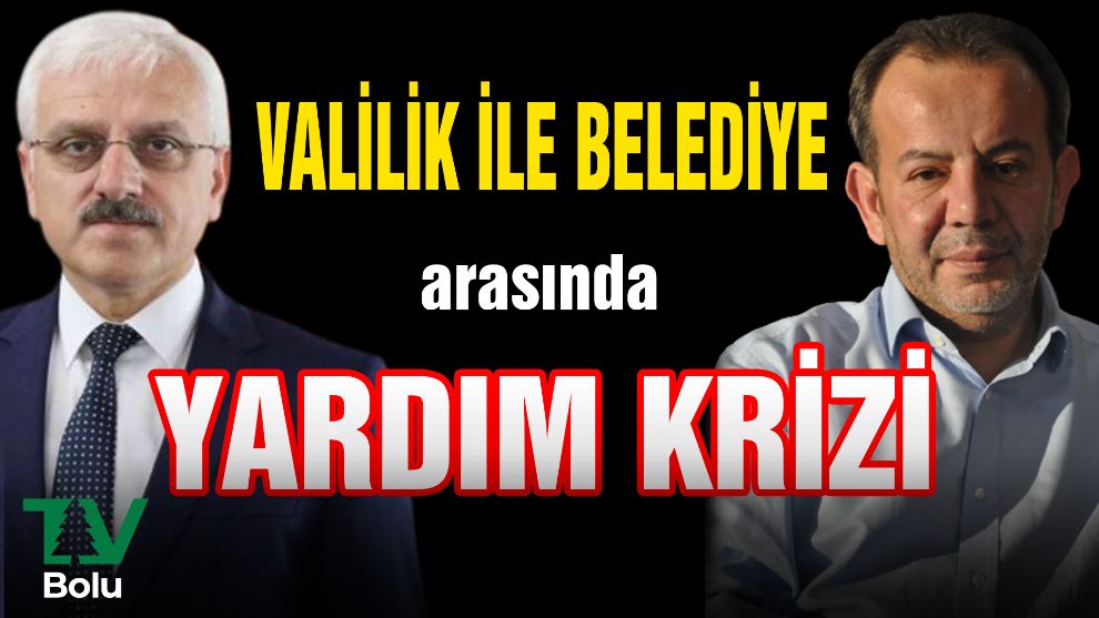Valilik ile belediye arasında yardım krizi