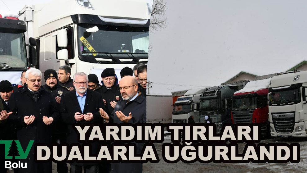 Yardım tırları dualarla uğurlandı